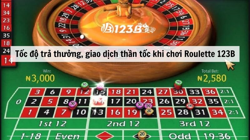 Tốc độ trả thưởng, giao dịch thần tốc khi chơi Roulette 123B