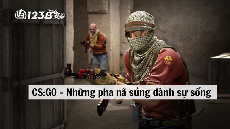 CS:GO - Những pha nã súng dành sự sống 