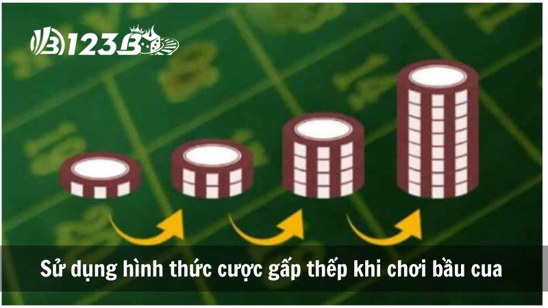 Sử dụng hình thức cược gấp thếp khi chơi bầu cua 