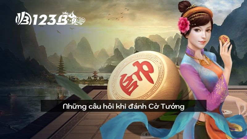 Những câu hỏi khi đánh Cờ Tướng online 123B