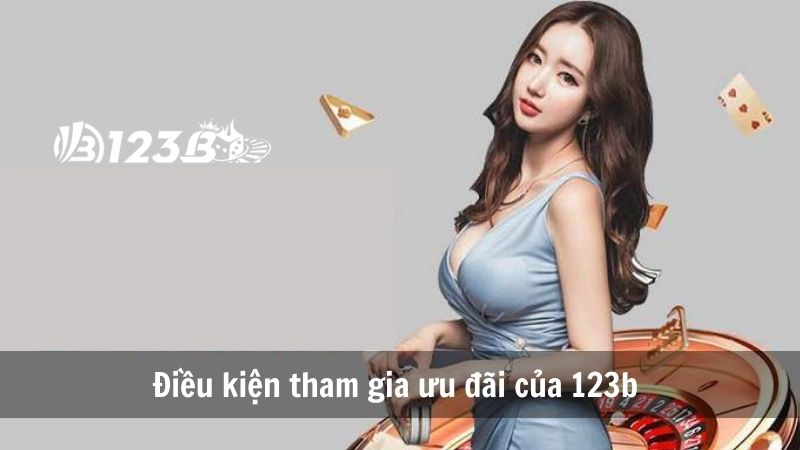 Điều kiện tham gia ưu đãi cược tích lũy vượt cấp casino 123B