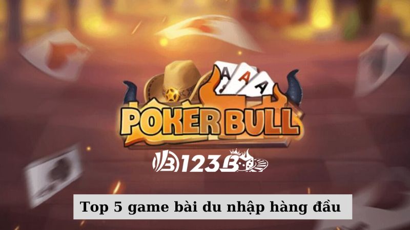 Top các game bài ngoại nhập hấp dẫn nhất ở 123b