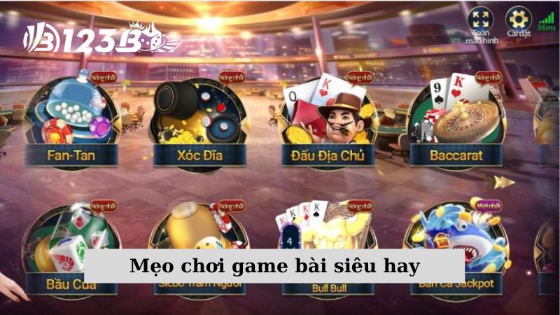 Mẹo chơi game bài siêu hay cho bet thủ khi đánh bài online 123b