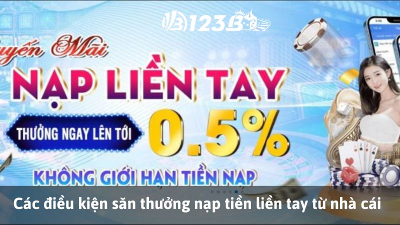 Các điều kiện săn Khuyến mãi nạp tiền liền tay