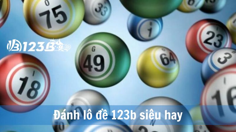 Đánh lô đề 123b siêu hay