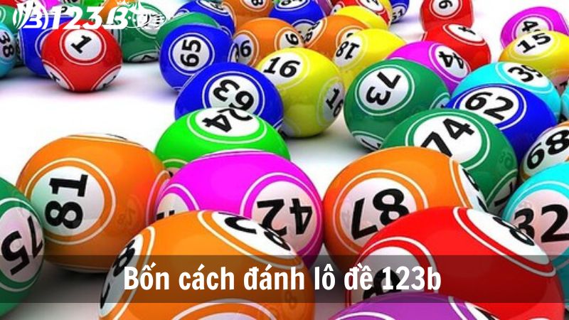 Bốn cách đánh lô đề 123b