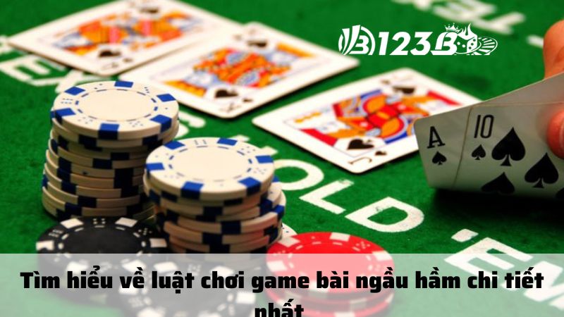 Tìm hiểu về luật chơi game bài ngầu hầm chi tiết nhất 