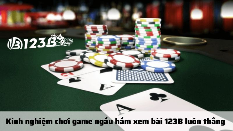 Kinh nghiệm chơi game ngầu hầm xem bài 123B luôn thắng 