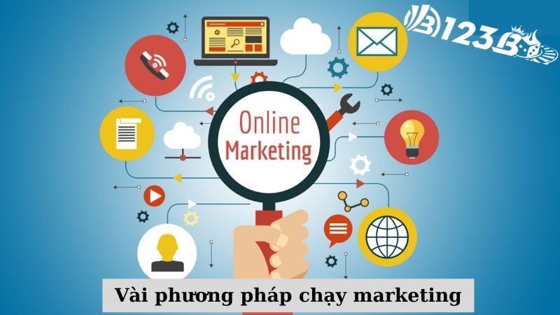 Vài phương pháp chạy marketing