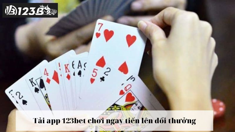 Tải app 123bet chơi ngay tiến lên đổi thưởng