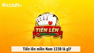 Tiến lên miền Nam 123B là gì?