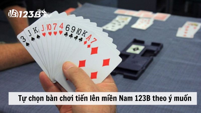 Tự chọn bàn chơi tiến lên miền Nam 123B theo ý muốn