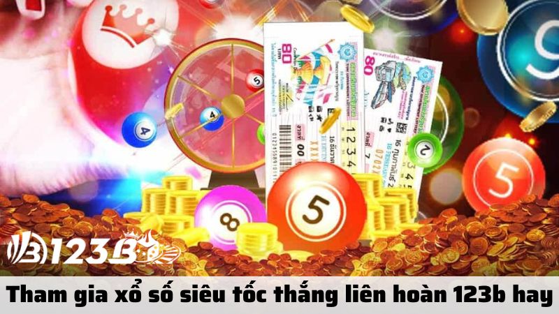 Tham gia xổ số siêu tốc thắng liên hoàn 123b hay